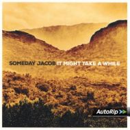 Someday Jacob - It might take a while