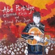 Abe Partridge - Cotton fields and blood for days