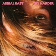 Aerial East - Try harder
