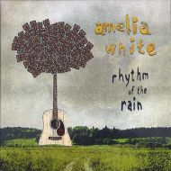Amelia White - Rhyrhm of the rain