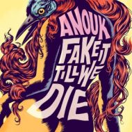 Anouk - Fake it till we die