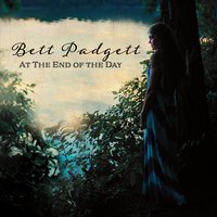 Bett Padgett - At the end of the day