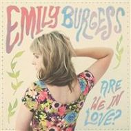 Emily Burgess - Are we in love?