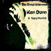 Ken Dunn & Gypsy Starfish - The great unknown