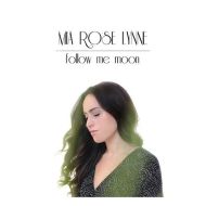 Mia Rose Lynne - Follow me moon