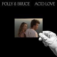 Polly & Bruce - Acid love