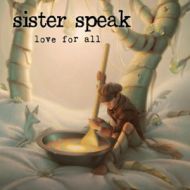 Sister Speak - Love for all