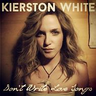 Kierston White - Don't write love songs