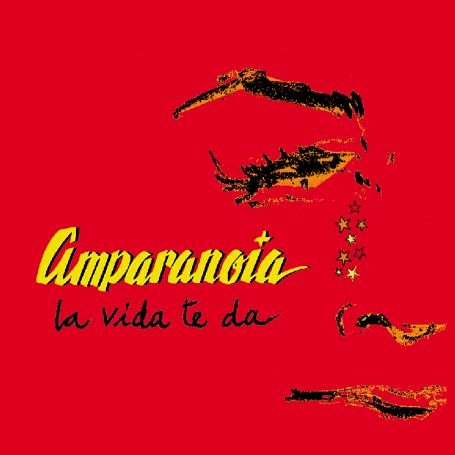 Amparanoia - La vida te da