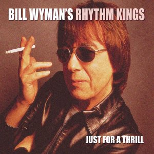 Bill Wyman's Rhythm Kings - Just for a thrill