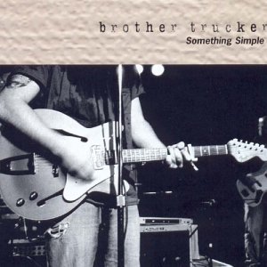 Brother Trucker - Something simple