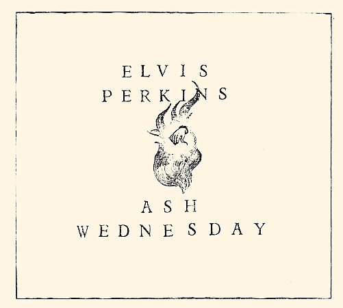 Elvis Perkins - Ash wednesday