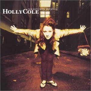 Holly Cole - Romantically helpless