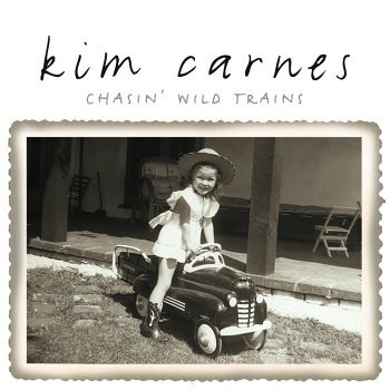 Kim Carnes - Chasin' wild trains