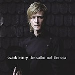 Ozark Henry - The sailor not the sea