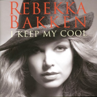 Rebekka Bakken - I keep my cool