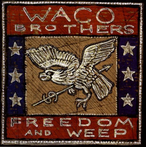 Waco Brothers - Freedom and weep