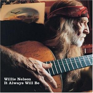 Willie Nelson - It always will be