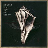Robert Plant - Lullaby and the ceaseless roar