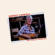 Rodney Crowell - Chicago Sessions