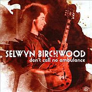 Selwyn Birchwood - Don't call no ambulance