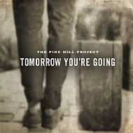 The Pine Hill Project - Tomorrow you're going