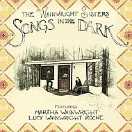 The Wainwright Sisters - Songs in the dark